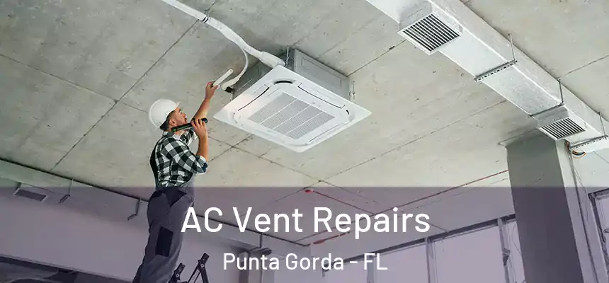 AC Vent Repairs Punta Gorda - FL