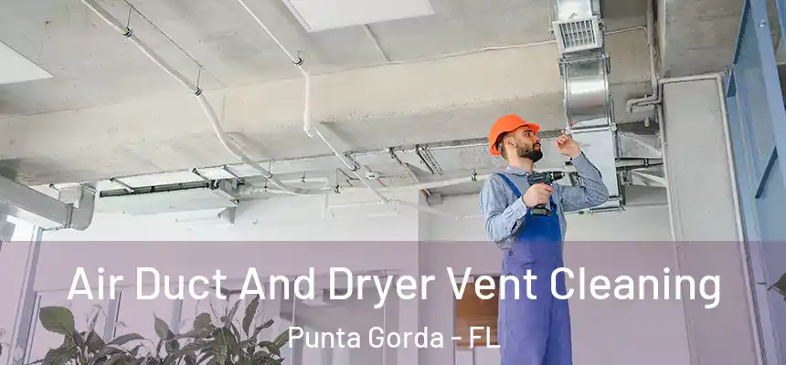 Air Duct And Dryer Vent Cleaning Punta Gorda - FL
