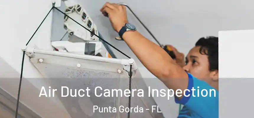 Air Duct Camera Inspection Punta Gorda - FL