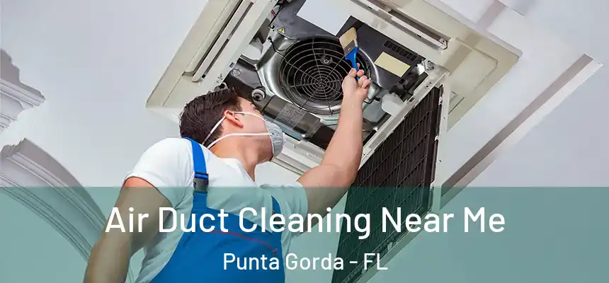 Air Duct Cleaning Near Me Punta Gorda - FL