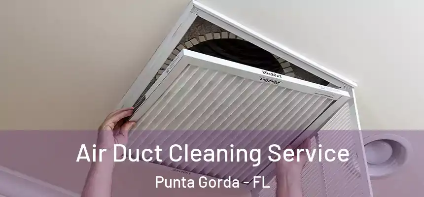 Air Duct Cleaning Service Punta Gorda - FL