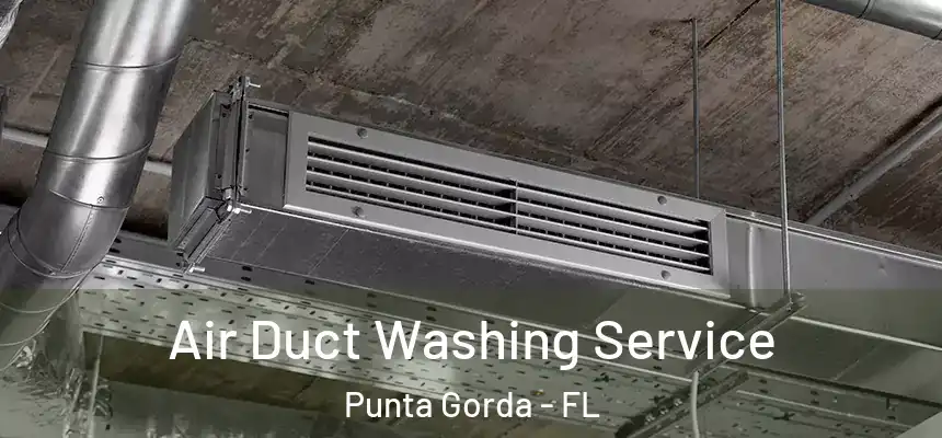 Air Duct Washing Service Punta Gorda - FL