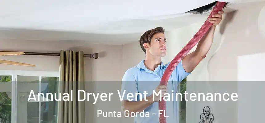 Annual Dryer Vent Maintenance Punta Gorda - FL