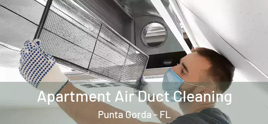 Apartment Air Duct Cleaning Punta Gorda - FL