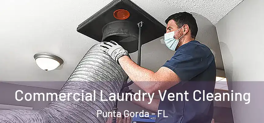 Commercial Laundry Vent Cleaning Punta Gorda - FL