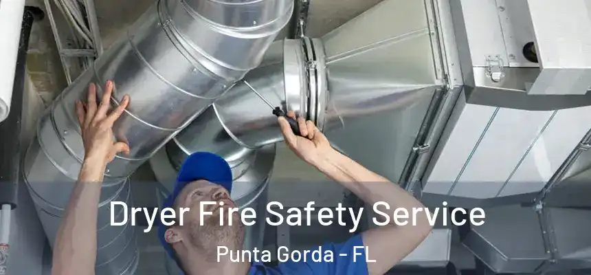 Dryer Fire Safety Service Punta Gorda - FL