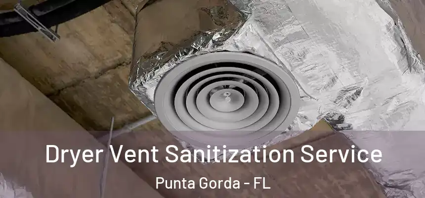 Dryer Vent Sanitization Service Punta Gorda - FL