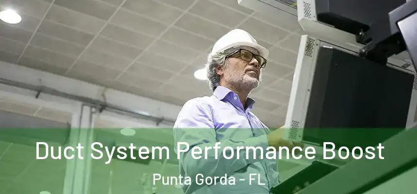 Duct System Performance Boost Punta Gorda - FL