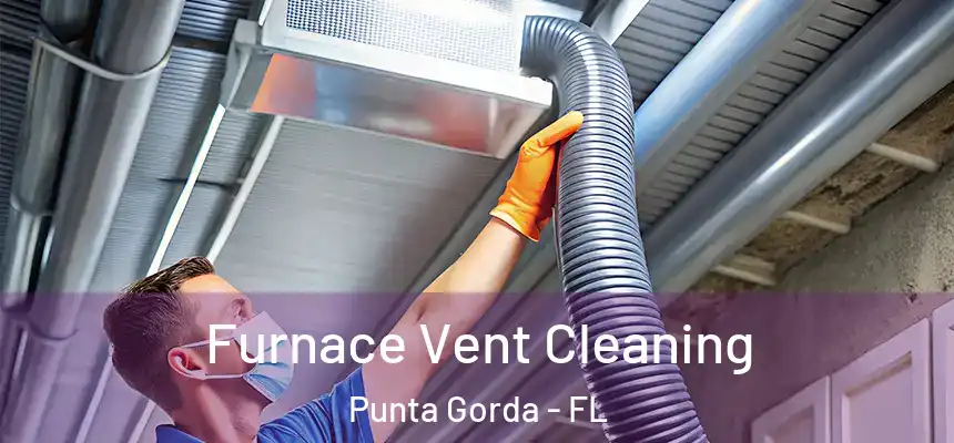 Furnace Vent Cleaning Punta Gorda - FL