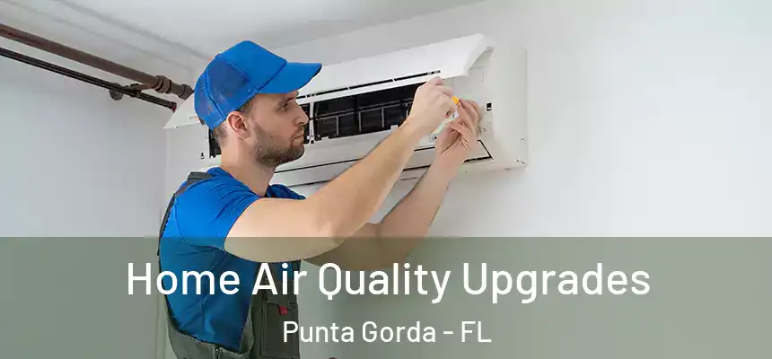  Home Air Quality Upgrades Punta Gorda - FL