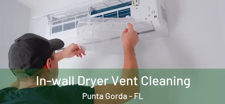 In-wall Dryer Vent Cleaning Punta Gorda - FL
