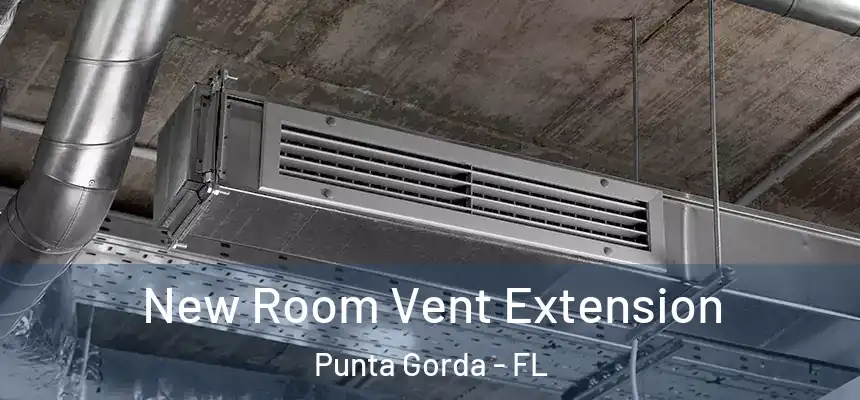 New Room Vent Extension Punta Gorda - FL