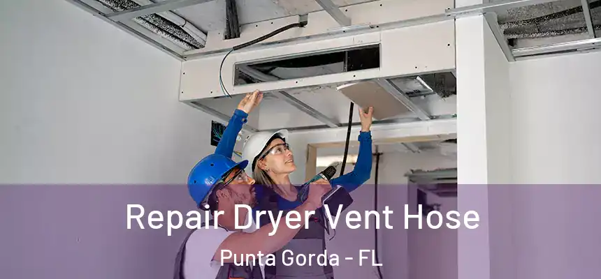 Repair Dryer Vent Hose Punta Gorda - FL