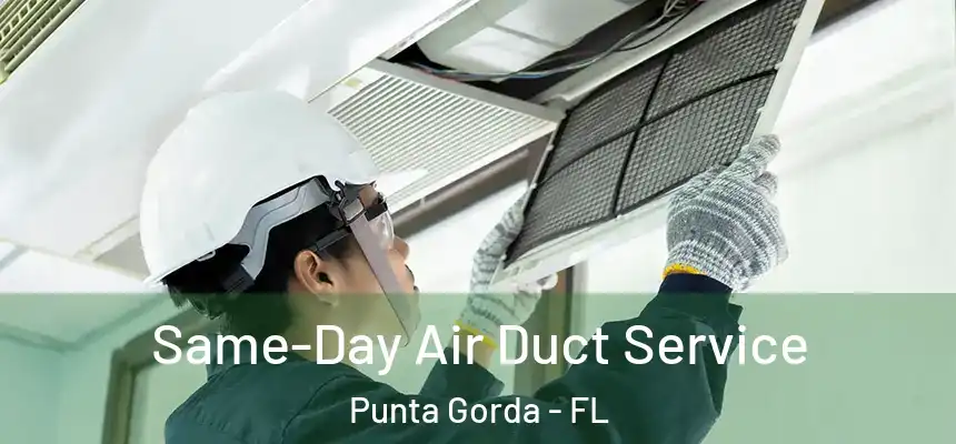  Same-Day Air Duct Service Punta Gorda - FL