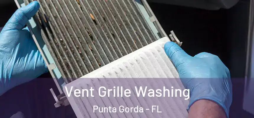 Vent Grille Washing Punta Gorda - FL