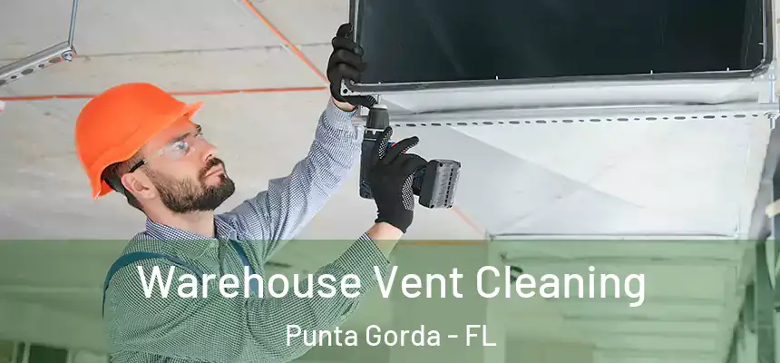 Warehouse Vent Cleaning Punta Gorda - FL